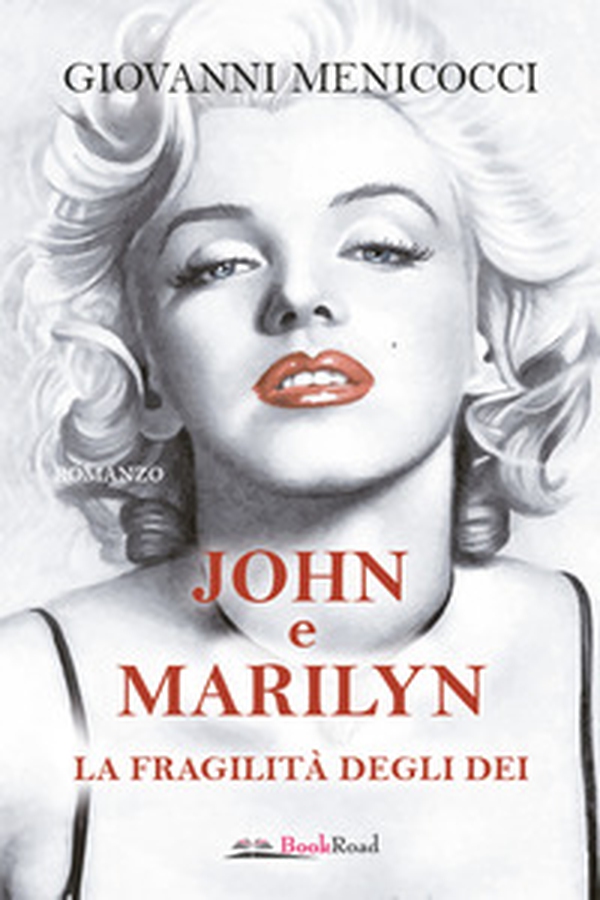 John e Marilyn. La fragilità degli dei - Librerie.coop John e Marilyn. La fragilità degli dei - Librerie.coop