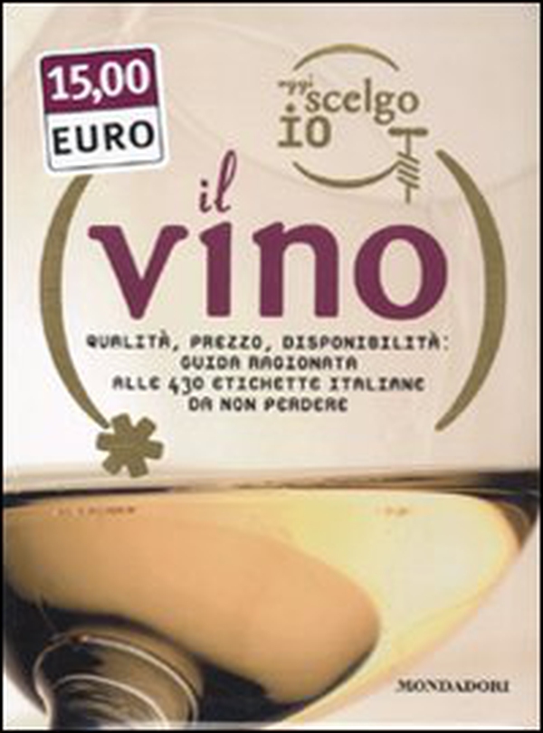 Oggi scelgo io il vino. Qualità, prezzo, disponibiltà: guida ragionata alle 430 etichette italiane da non perdere - Librerie.coop Oggi scelgo io il vino. Qualità, prezzo, disponibiltà: guida ragionata alle 430 etichette italiane da non perdere - Librerie.coop