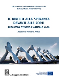 Il diritto alla speranza davanti alle corti. Ergastolo ostativo e articolo 41-bis - Librerie.coop