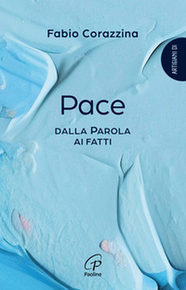 Pace. Dalla parola ai fatti - Librerie.coop Pace. Dalla parola ai fatti - Librerie.coop