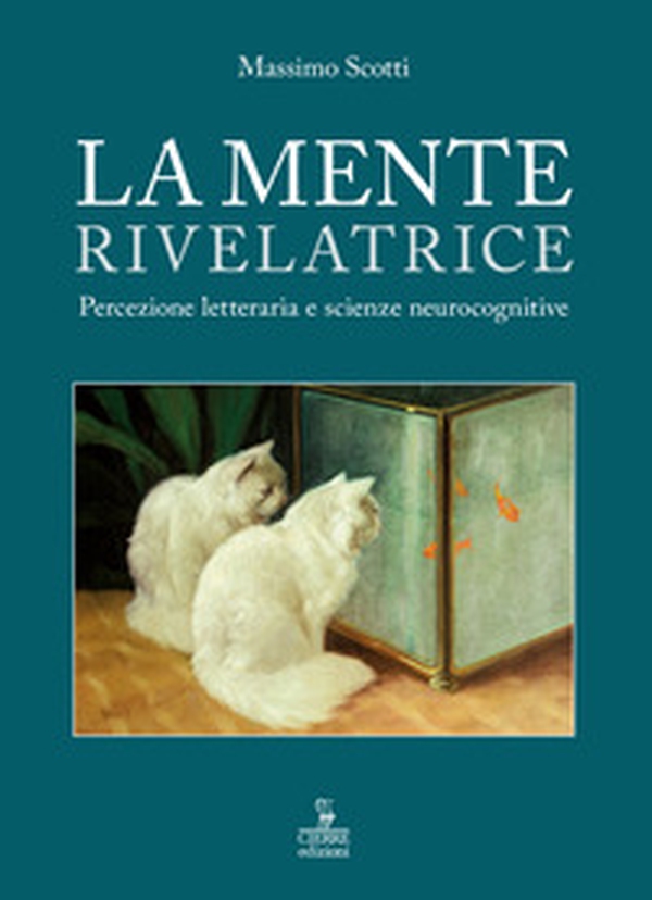 La mente rivelatrice. Percezione letteraria e scienze neurocognitive - Librerie.coop La mente rivelatrice. Percezione letteraria e scienze neurocognitive - Librerie.coop