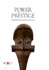 Power and Prestige. Simboli del comando in Oceania - Librerie.coop