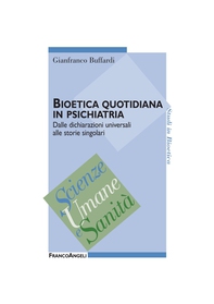 Bioetica quotidiana in psichiatria. Dalle dichiarazioni universali alle storie singolari - Librerie.coop