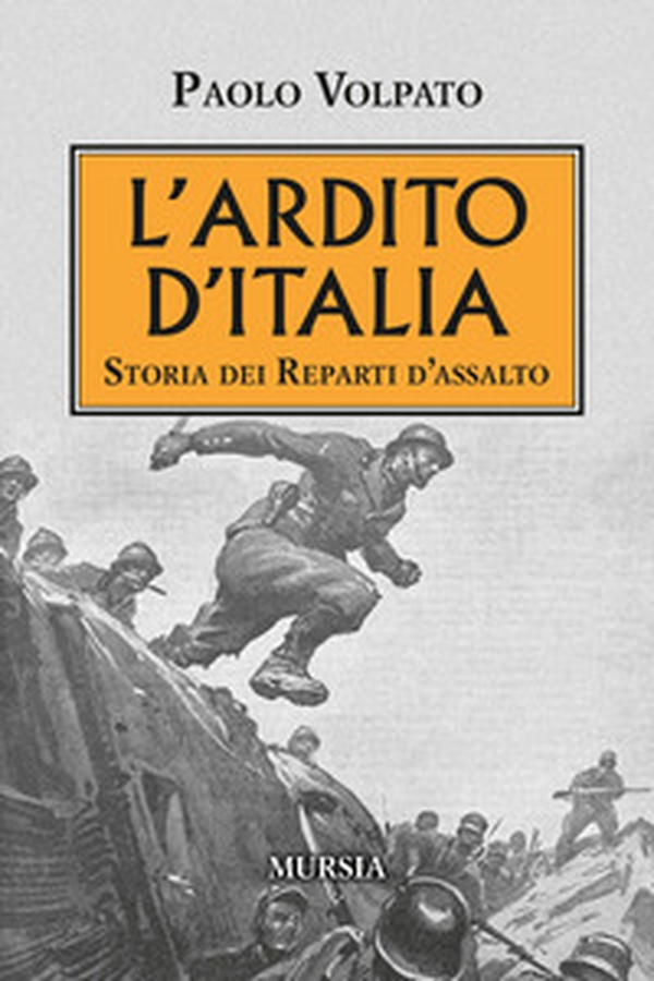 L'Ardito d'Italia. Storia dei reparti d'assalto - Librerie.coop L'Ardito d'Italia. Storia dei reparti d'assalto - Librerie.coop