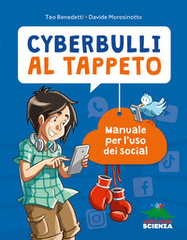 Cyberbulli al tappeto. Manuale per l'uso dei social - Librerie.coop Cyberbulli al tappeto. Manuale per l'uso dei social - Librerie.coop