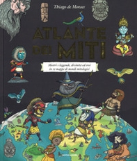 Atlante dei miti. Mostri e leggende, divinità ed eroi in 12 mappe di mondi mitologici - Librerie.coop