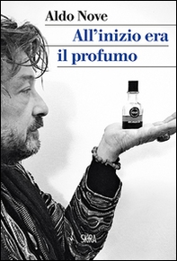 All'inizio era il profumo. Storia personale, e universale, dei profumi - Librerie.coop