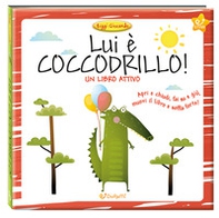 Lui è coccodrillo! Leggi giocando - Librerie.coop