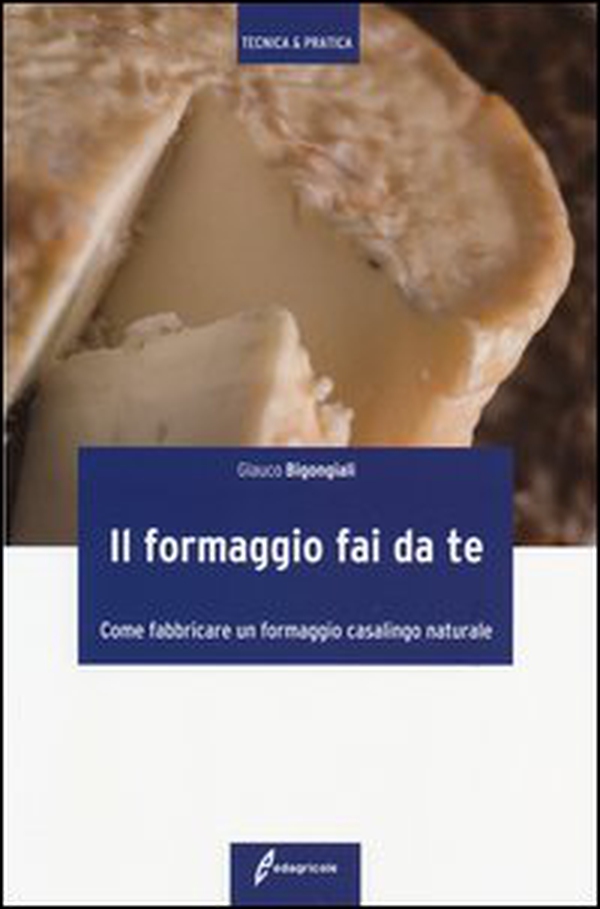 Il formaggio fai da te. Come fabbricare un formaggio casalingo naturale - Librerie.coop Il formaggio fai da te. Come fabbricare un formaggio casalingo naturale - Librerie.coop