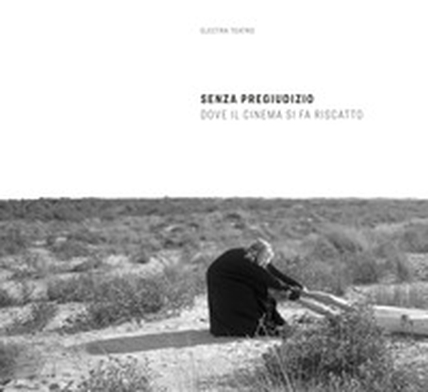 Senza pregiudizio. Dove il cinema si fa riscatto - Librerie.coop Senza pregiudizio. Dove il cinema si fa riscatto - Librerie.coop