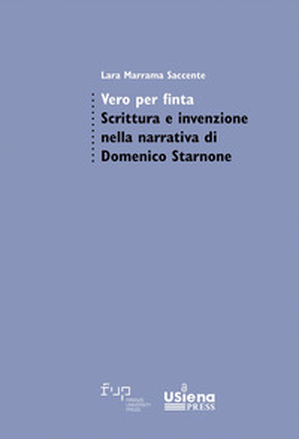 Vero per finta. Scrittura e invenzione nella narrativa di Domenico Starnone - Librerie.coop Vero per finta. Scrittura e invenzione nella narrativa di Domenico Starnone - Librerie.coop