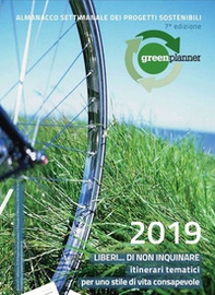 Green planner 2019. Almanacco delle tecnologie e dei progetti sostenibili - Librerie.coop