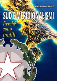 Sud e meridionalismi. Perché sono inutili - Librerie.coop