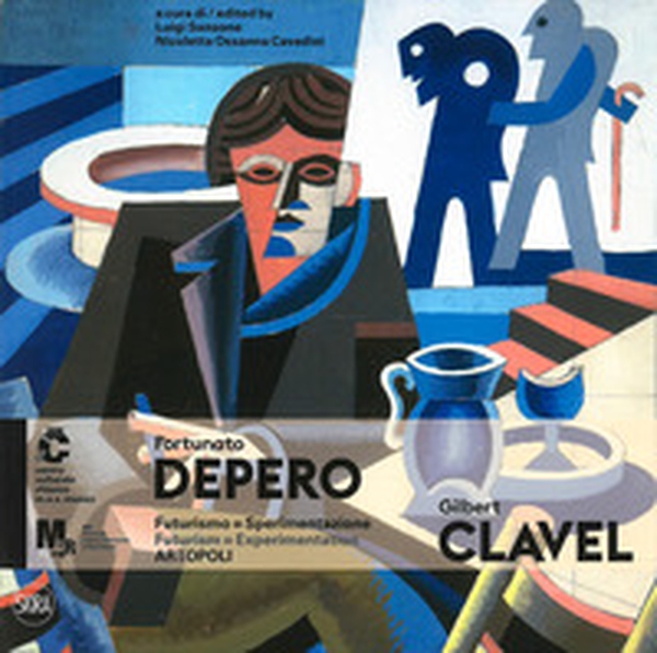 Fortunato Depero e Gilbert Clavel. Futurismo=sperimentazione. Artopoli. Ediz. italiana e inglese - Librerie.coop Fortunato Depero e Gilbert Clavel. Futurismo=sperimentazione. Artopoli. Ediz. italiana e inglese - Librerie.coop