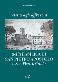 Visita agli affreschi della Basilica di San Pietro apostolo a San Piero a Grado - Librerie.coop