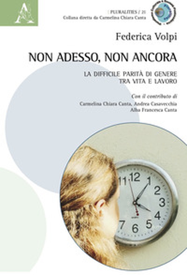 Non adesso, non ancora. La difficile parità di genere tra vita e lavoro - Librerie.coop Non adesso, non ancora. La difficile parità di genere tra vita e lavoro - Librerie.coop