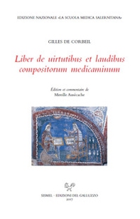 Liber de uirtutibus et laudibus compositorum medicaminum. Ediz. italiana e latina - Librerie.coop