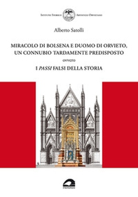 Miracolo di Bolsena e Duomo di Orvieto, un connubio tardamente predisposto ovvero i passi falsi della storia - Librerie.coop