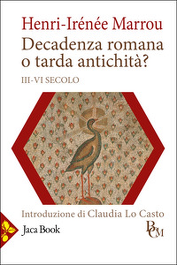 Decadenza romana o tarda antichità? (III-VI secolo) - Librerie.coop