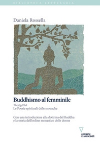 Buddhismo al femminile. Therigatha. Le poesie spirituali delle monache - Librerie.coop