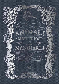 Animali misteriosi e come mangiarli - Librerie.coop