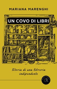 Un covo di libri. Storia di una libreria indipendente - Librerie.coop Un covo di libri. Storia di una libreria indipendente - Librerie.coop