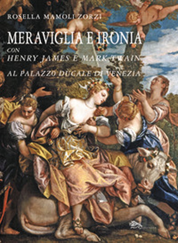 Meraviglia e ironia con Henry James e Mark Twain al palazzo ducale di Venezia - Librerie.coop Meraviglia e ironia con Henry James e Mark Twain al palazzo ducale di Venezia - Librerie.coop