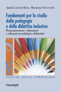Fondamenti per lo studio della pedagogia e della didattica inclusiva. Programmazione, valutazione e soluzioni metodologico-didattiche - Librerie.coop