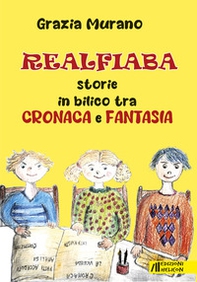 Realfiaba. Storie in bilico tra cronaca e fantasia - Librerie.coop Realfiaba. Storie in bilico tra cronaca e fantasia - Librerie.coop