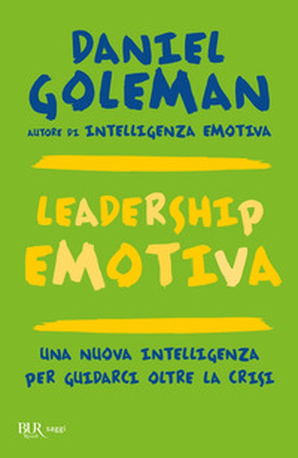 Leadership emotiva. Una nuova intelligenza per guidarci oltre la crisi - Librerie.coop Leadership emotiva. Una nuova intelligenza per guidarci oltre la crisi - Librerie.coop