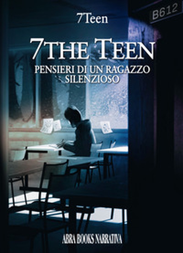 7the teen. Pensieri di un ragazzo silenzioso - Librerie.coop 7the teen. Pensieri di un ragazzo silenzioso - Librerie.coop