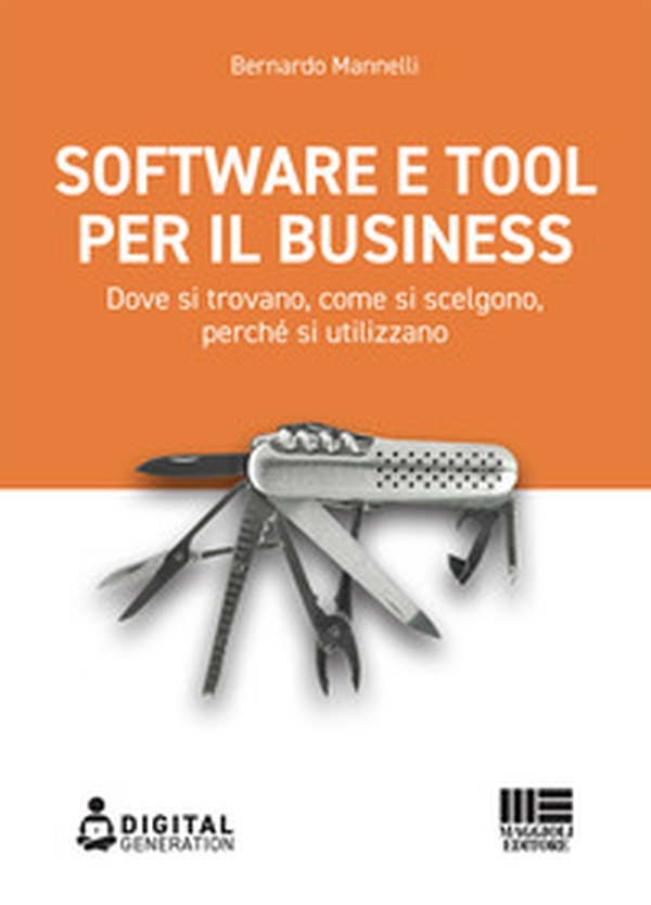 Software e tool per il business. Dove si trovano, come si scelgono, perché si utilizzano - Librerie.coop Software e tool per il business. Dove si trovano, come si scelgono, perché si utilizzano - Librerie.coop