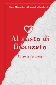 Al gusto di fidanzato. Oltre la facciata - Librerie.coop