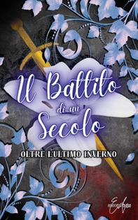 Il battito di un secolo. Oltre l'ultimo inverno - Librerie.coop