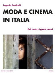 Moda e cinema in Italia. Dal muto ai giorni nostri - Librerie.coop