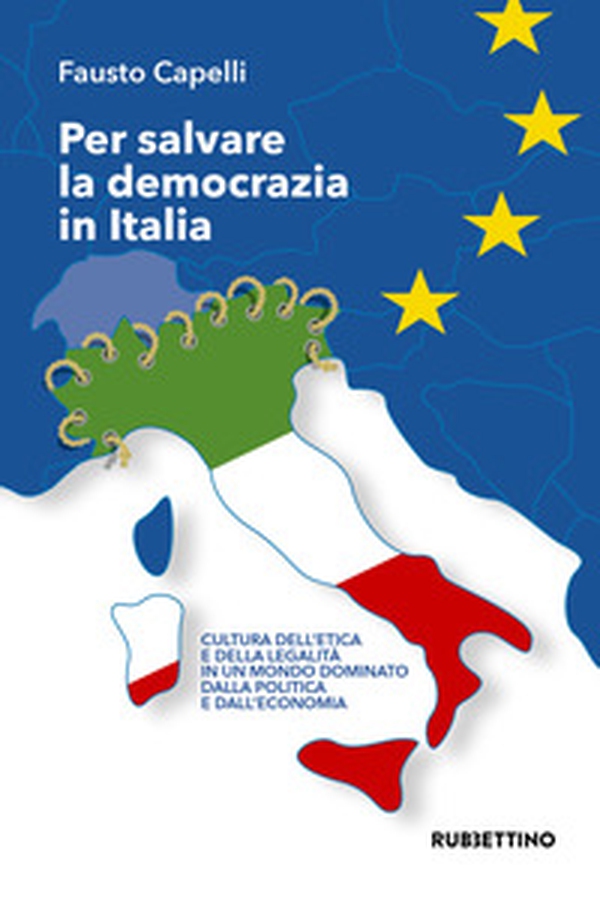 Per salvare la democrazia in Italia. Cultura dell'etica e della legalità in un mondo dominato della politica e dall'economia - Librerie.coop Per salvare la democrazia in Italia. Cultura dell'etica e della legalità in un mondo dominato della politica e dall'economia - Librerie.coop