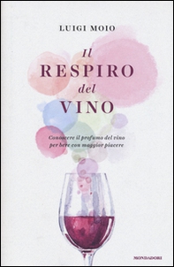 Il respiro del vino. Conoscere il profumo del vino per bere con maggior piacere - Librerie.coop
