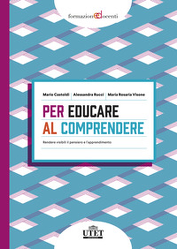 Per educare al comprendere. Rendere visibili il pensiero e l'apprendimento - Librerie.coop Per educare al comprendere. Rendere visibili il pensiero e l'apprendimento - Librerie.coop