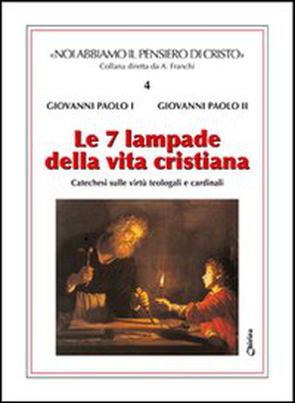 Le sette lampade della vita cristiana. Catechesi sulle virtù teologali e cardinali - Librerie.coop Le sette lampade della vita cristiana. Catechesi sulle virtù teologali e cardinali - Librerie.coop