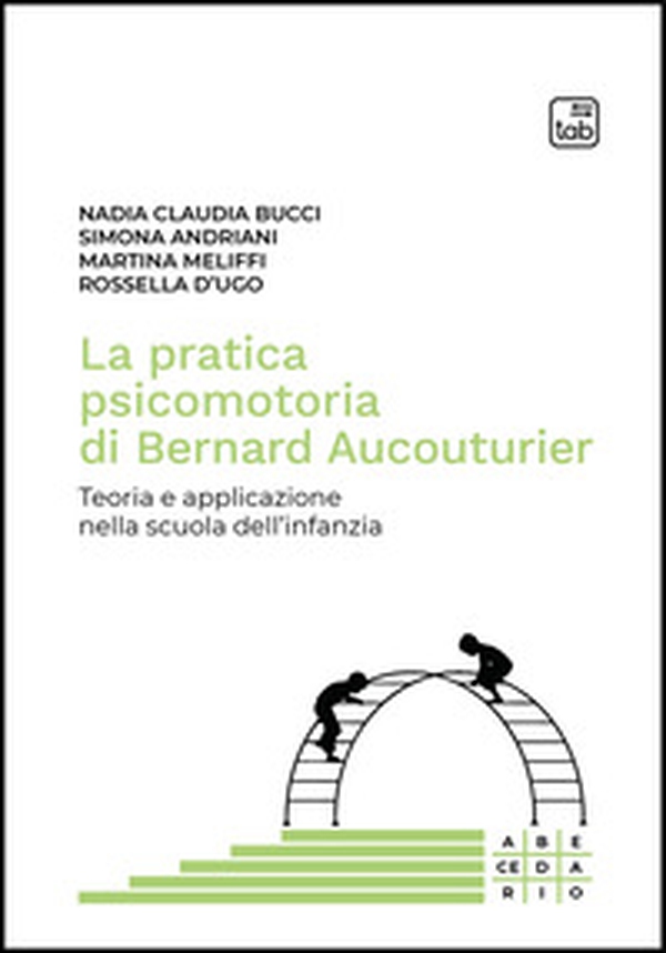 La pratica psicomotoria di Bernard Aucouturier. Teoria e applicazione nella scuola dell'infanzia - Librerie.coop