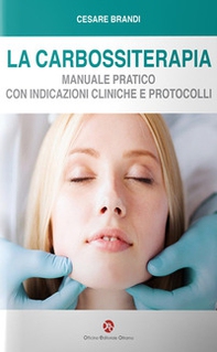 La carbossiterapia. Manuale pratico con indicazioni cliniche e protocolli - Librerie.coop