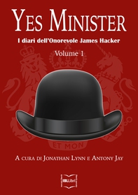 Yes Minister: I diari dell'Onorevole James Hacker, Volume I - Librerie.coop Yes Minister: I diari dell'Onorevole James Hacker, Volume I - Librerie.coop