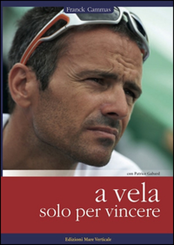 A vela solo per vincere - Librerie.coop A vela solo per vincere - Librerie.coop