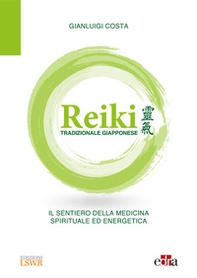 Reiki tradizionale giapponese. Il sentiero della medicina spirituale ed energetica - Librerie.coop