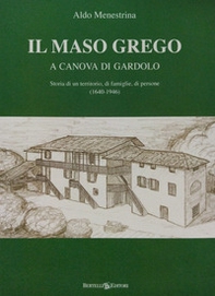 Il maso Grego a Canova di Gardolo. Storia di un territorio, di famiglie, di persone (1640-1946) - Librerie.coop