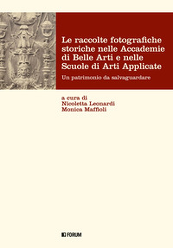 Le raccolte fotografiche storiche nelle Accademie di Belle Arti e nelle Scuole di Arti Applicate - Librerie.coop Le raccolte fotografiche storiche nelle Accademie di Belle Arti e nelle Scuole di Arti Applicate - Librerie.coop