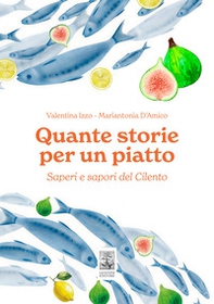 Quante storie per un piatto. Saperi e sapori del Cilento - Librerie.coop