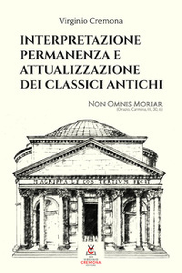 Interpretazione, permanenza e attualizzazione dei classici antichi - Librerie.coop Interpretazione, permanenza e attualizzazione dei classici antichi - Librerie.coop
