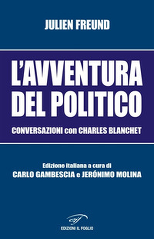 L'avventura del politico. Conversazioni con Charles Blanchet - Librerie.coop L'avventura del politico. Conversazioni con Charles Blanchet - Librerie.coop