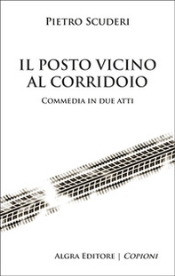 Il posto vicino al corridoio. Commedia in due atti - Librerie.coop